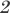 2